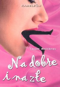 Carole Matthews — Na dobre i na złe