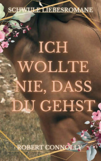 Robert Connolly — Ich wollte nie, dass du gehst: spielregeln zane & ryan ein m/m hockey romanze