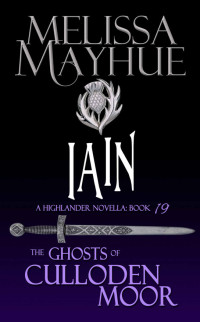 Melissa Mayhue — IAIN: A Highlander Romance (The Ghosts of Culloden Moor Book 19)