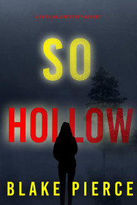 Blake Pierce — So Hollow (A Faith Bold FBI Suspense Thriller—Book Seventeen)