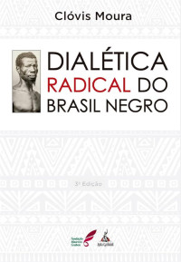 Clóvis Moura — Dialética Radical do Brasil Negro