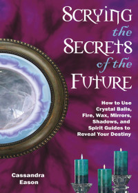 Cassandra Eason — Scrying the Secrets of the Future