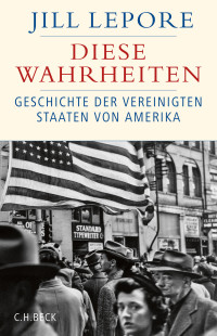 Jill Lepore; — Diese Wahrheiten