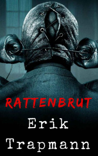 Erik Trapmann [Trapmann, Erik] — Rattenbrut (German Edition)