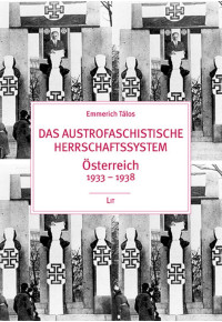 Emmerich Talos — Das austrofaschistische Herrschaftssystem