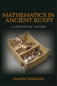 Imhausen, Annette; — Mathematics in Ancient Egypt