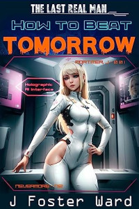 J. Foster Ward — How to Beat Tomorrow: A Post-Apocalyptic Harem Story