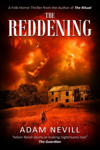 Adam Nevill — The Reddening: A Folk-Horror Thriller