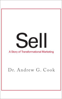 Andrew Cook — Sell - A Story of Transformational Marketing