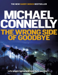 Michael Connelly — The Wrong Side of Goodbye
