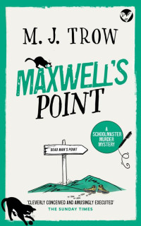 M.J. Trow — MAXWELL'S POINT (Schoolmaster Murder Mysteries Book 12)