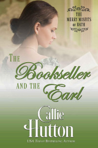 Callie Hutton — The Bookseller and the Earl (The Merry Misfits of Bath Book 1)