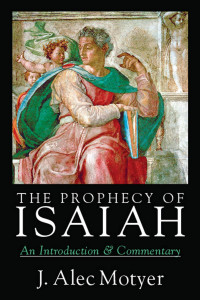 J. Alec Motyer — The prophecy of Isaiah