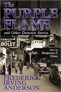 Frederick Irving Anderson — The Purple Flame and Other Detective Stories (2016)