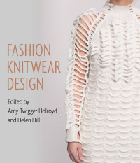 Amy Twigger Holroyd; — Fashion Knitwear Design