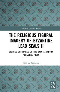 John A. Cotsonis — The Religious Figural Imagery of Byzantine Lead Seals II