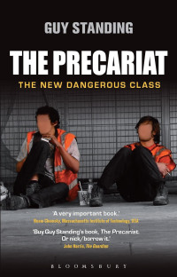 Guy Standing — The Precariat: The New Dangerous Class