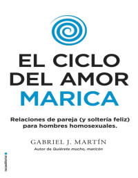 Gabriel J. Martín — El Ciclo Del Amor Marica