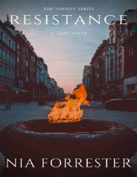 Nia Forrester — Resistance: A Love Story (The Shorts Book 9)