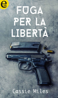 Cassie Miles — Fuga per la libertà