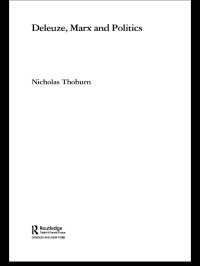 Thoburn, Nicholas — Deleuze, Marx and Politics