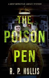 R. P. Hollis — The Poison Pen: A Kent Detective Agency Mystery