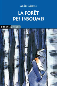 André Marois [Marois, André] — La forêt des insoumis