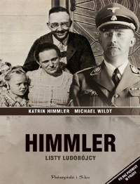 Katrin Himmler & Michael Wildt — Himmler. Listy ludobójcy