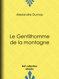 Alexandre Dumas — Le Gentilhomme de la montagne
