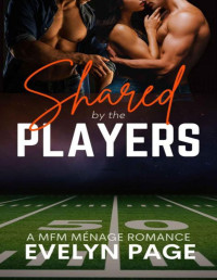 Evelyn Page — Shared by the Players: A MFM Menage Romance (Better Shared Series)