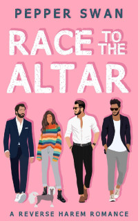 Pepper Swan — Race To The Altar: A Reverse Harem Romance