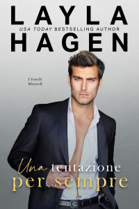 Hagen, Layla — Una tentazione per sempre (I Fratelli Maxwell) (Italian Edition)