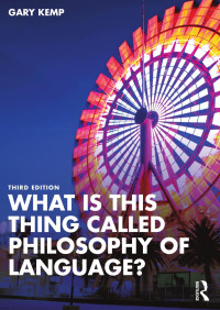 Gary Kemp — What is This Thing Called Philosophy of Language?; Third Edition