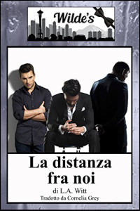 L. A. Witt — La distanza fra noi (Italian Edition)