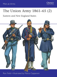 Ron Field — The Union Army 1861–65 (2): Eastern and New England States