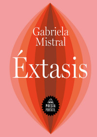 Gabriela Mistral — Éxtasis