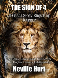 Neville Hurt  — A Great Story-Structure Journey (THE SIGN OF 4 Book 2)