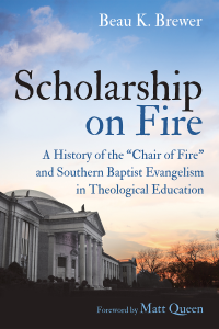 Beau K. Brewer; — Scholarship on Fire