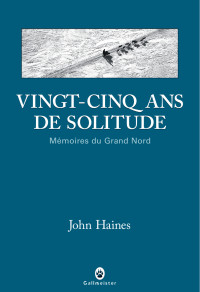 John Meade Haines — Vingt-cinq ans de solitude