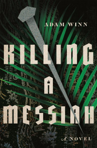 Adam Winn — Killing a Messiah