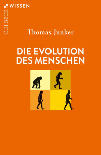 Junker, Thomas — Die Evolution des Menschen