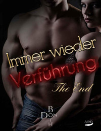 Both, Don — Immer wieder Verführung - The End (Immer wieder Reihe ... 6) (German Edition)
