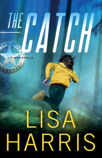 Lisa Harris — The Catch (U.S. Marshals #3)