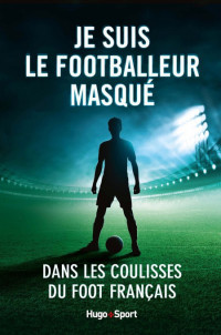 Anonyme — Je suis le footballeur masqué