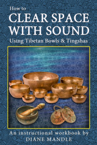 Diane Mandle — How to Clear Space with Sound Using Tibetan Bowls and Tingshas