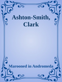 Marooned in Andromeda — Ashton-Smith, Clark