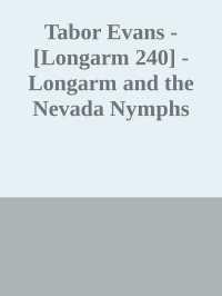Tabor Evans  — [Longarm 240] - Longarm and the Nevada Nymphs (txt)