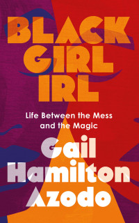 Gail Hamilton Azodo — Black Girl Irl