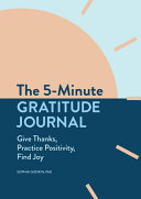 Sophia Godkin — The 5-Minute Gratitude Journal: Give Thanks, Practice Positivity, Find Joy