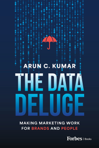 Arun C. Kumar — The Data Deluge: Making Marketing Work for Brands and People